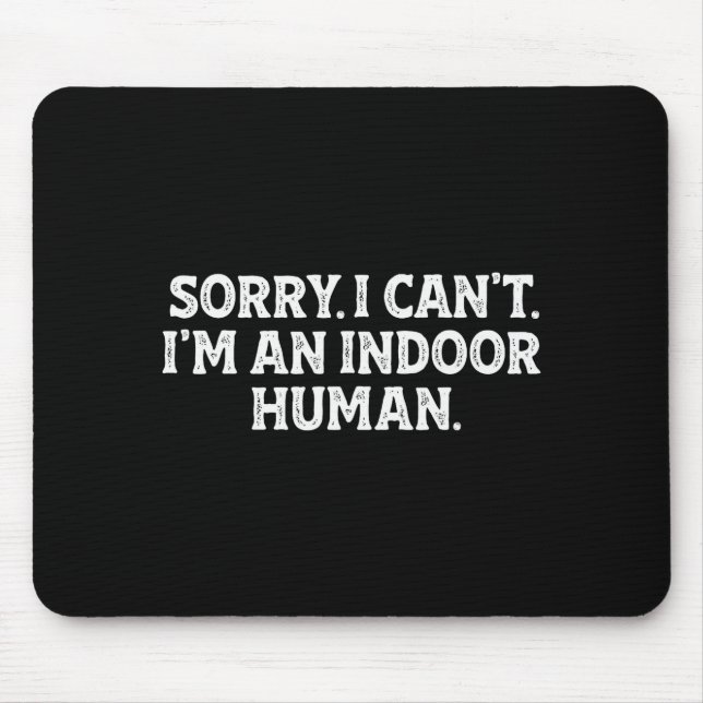 Mousepad Sorry I Can't I'm An Indoor Human Funny Introvert  (Frente)