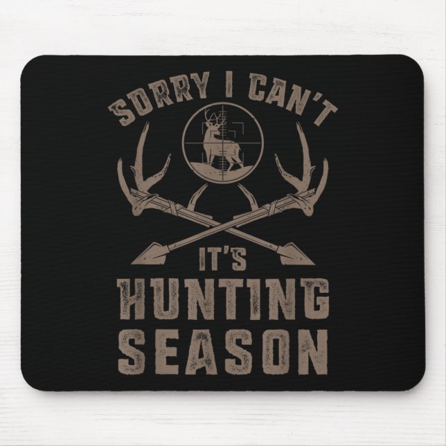Mousepad Sorry I Can't It's Hunting Season Funny Deer Hunte (Frente)
