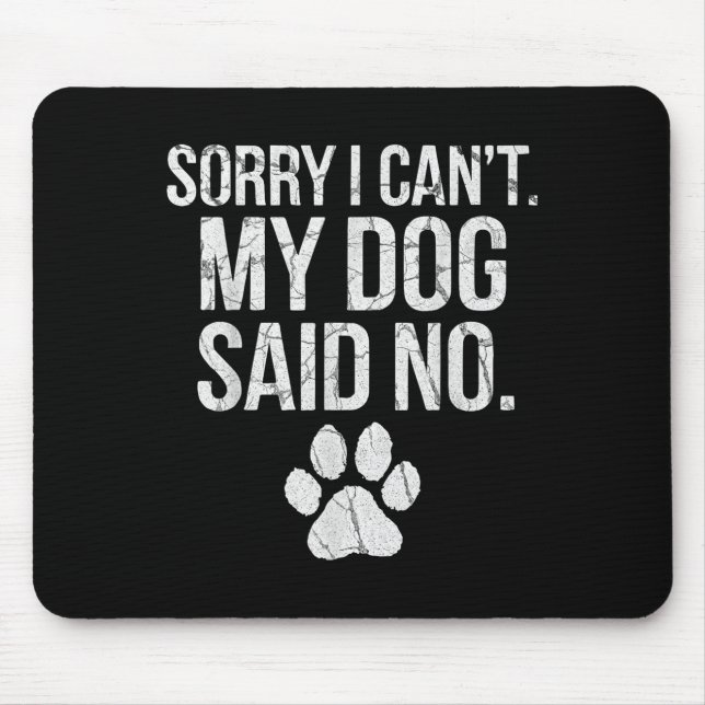 Mousepad Sorry I Can't My Dog Said No Dog Footprint  (Frente)