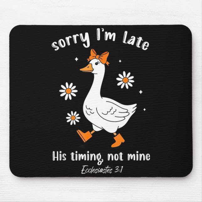 Mousepad Sorry I'm Late His-timing Not Mine Christian Goose (Frente)