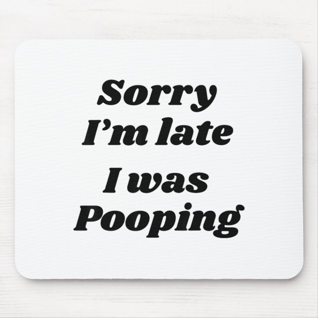 Mousepad Sorry I'm Late I Was Ong  (Frente)