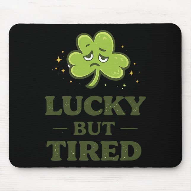 Mousepad Sortudo Mas Cansado Engraçado Cansado Trevo Dia de (Frente)