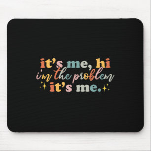 Mousepad Sou eu, oi, sou o problema, é um prazer para mim