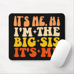 Mousepad Sou eu, sou o Big Sis, sou eu, uma Engraçada Irmã.