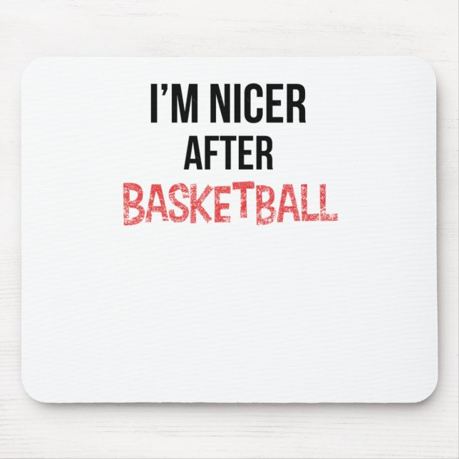 Mousepad Sou mais agradável depois do basquete. (Frente)
