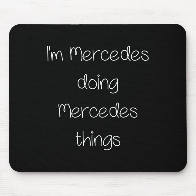 Mousepad Sou Mercedes fazendo coisas engraçadas As mulheres (Frente)