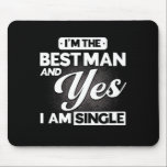 Mousepad Sou o melhor homem e sim, sou Solteiro Padrinho de<br><div class="desc">Eu sou o melhor homem e sim eu sou a equipe de Padrinhos de casamento Solteiros</div>