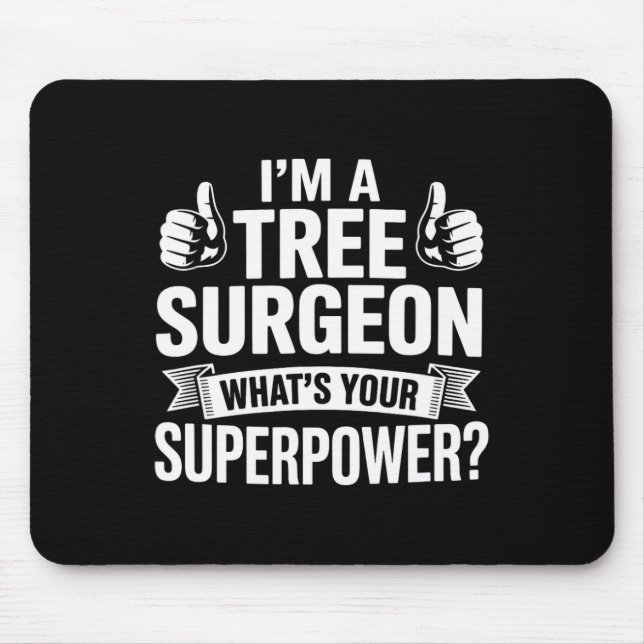 Mousepad Sou um Cirurgião de Árvores Qual é o Seu Superpode (Frente)