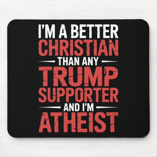 Mousepad Sou um cristão melhor do que qualquer apoiador de  (Frente)