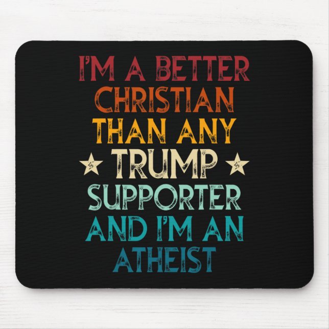 Mousepad Sou um cristão melhor do que qualquer apoiador de  (Frente)