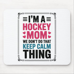 Mousepad Sou Uma Mãe De Hockey Não Fazemos Isso Keep Calm