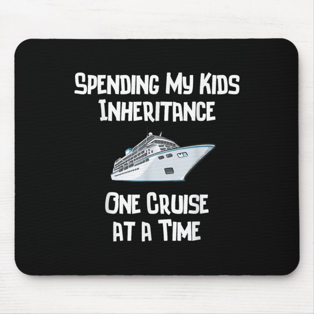 Mousepad Spending My Kids Inheritance One Cruise At A Time  (Frente)