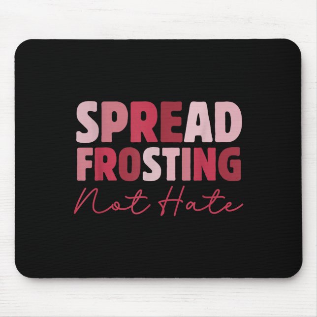 Mousepad Spread Frosting Not Hate - Funny Baking Lovers Bak (Frente)