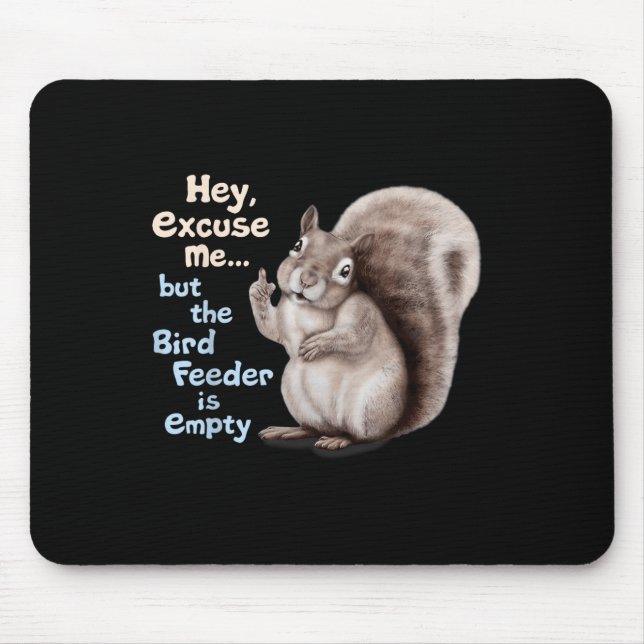 Mousepad Squirrel Hey, Excuse Me But Your Birdfeeder Is Emp (Frente)