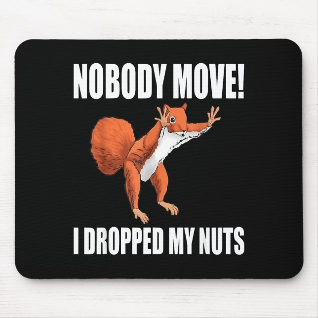 Mousepad Squirrel Nobody Move I Dropped My Nuts  (Frente)