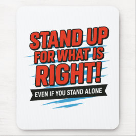 Mousepad Stand Up for What Is Right – Inspirational Courage