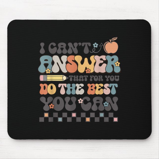 Mousepad State Testing Day Motivational I Cant Answer That  (Frente)