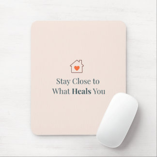 Mousepad Stay Close to What Heals You Minimal Motivational 