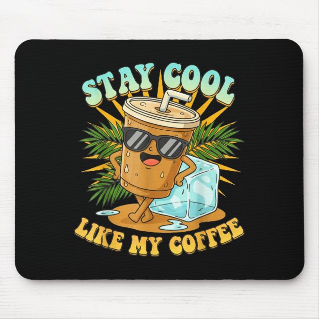 Mousepad Stay Cool Like My Coffee Iced Coffee Lover  (Frente)