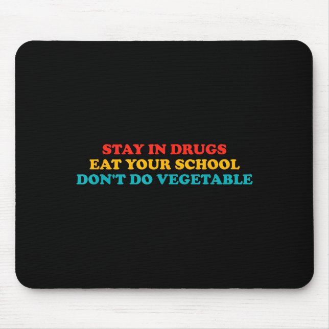 Mousepad Stay In Drugs Eat Your School Don't Do Vegetable A (Frente)
