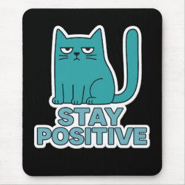 Mousepad Stay Positive – Funny Bad Mood Cat Quote Design