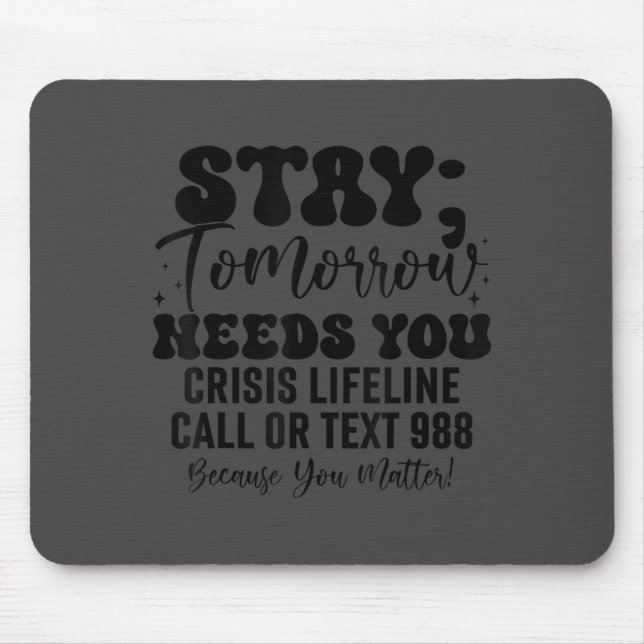 Mousepad Stay Tomorrow Needs You 988 Suicide Prevention Awa (Frente)