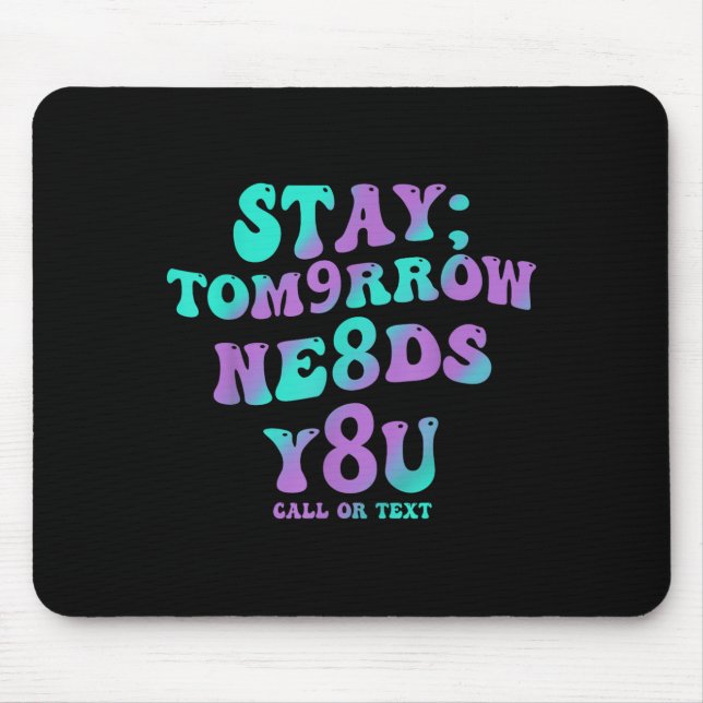 Mousepad Stay Tomorrow Needs You 988 Suicide Prevention Awa (Frente)