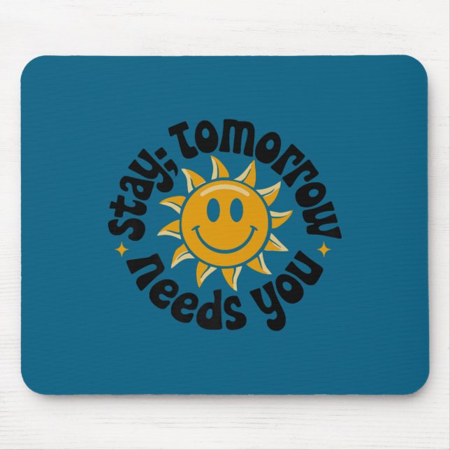 Mousepad Stay Tomorrow Needs You, Suicide Awareness Mental  (Frente)