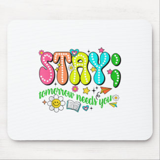 Mousepad Stay Tomorrow Needs You Suicide Prevention Awarene