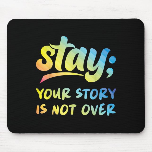 Mousepad Stay Your Story Is Not Over Mental Health Suicide  (Frente)