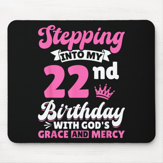Mousepad Stepng Into My 22nd Birthday With Gods Grace And M (Frente)