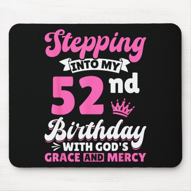 Mousepad Stepng Into My 52nd Birthday With Gods Grace And M (Frente)