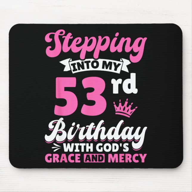 Mousepad Stepng Into My 53rd Birthday With Gods Grace And M (Frente)