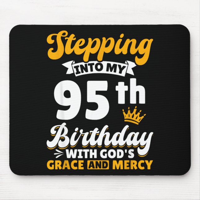 Mousepad Stepng Into My 95th Birthday With Gods Grace And M (Frente)