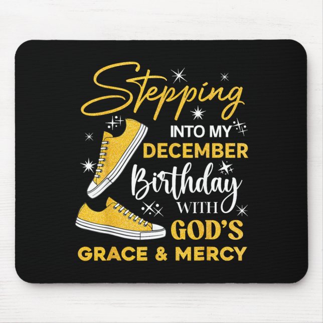Mousepad Stepng Into My December Birthday With God Grace Me (Frente)