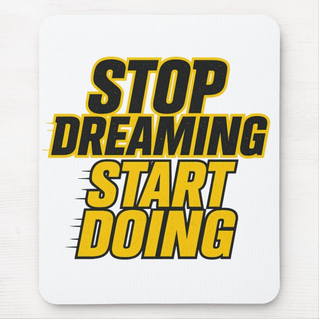 Mousepad Stop Dreaming Start Doing – Bold Motivation Design (Frente)