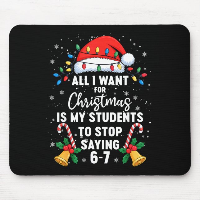 Mousepad Stop Saying 6-7 Funny Teacher Students 67 Christma (Frente)