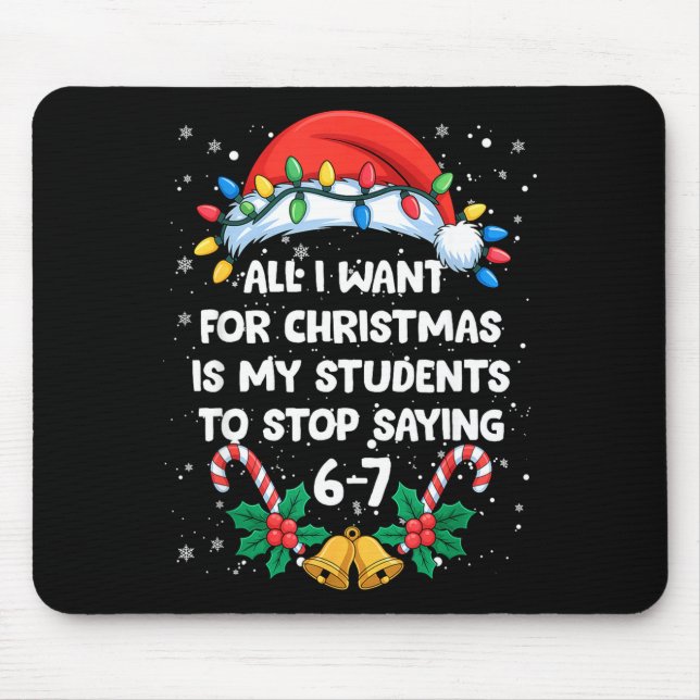 Mousepad Stop Saying 6-7 Funny Teacher Students 67 Christma (Frente)