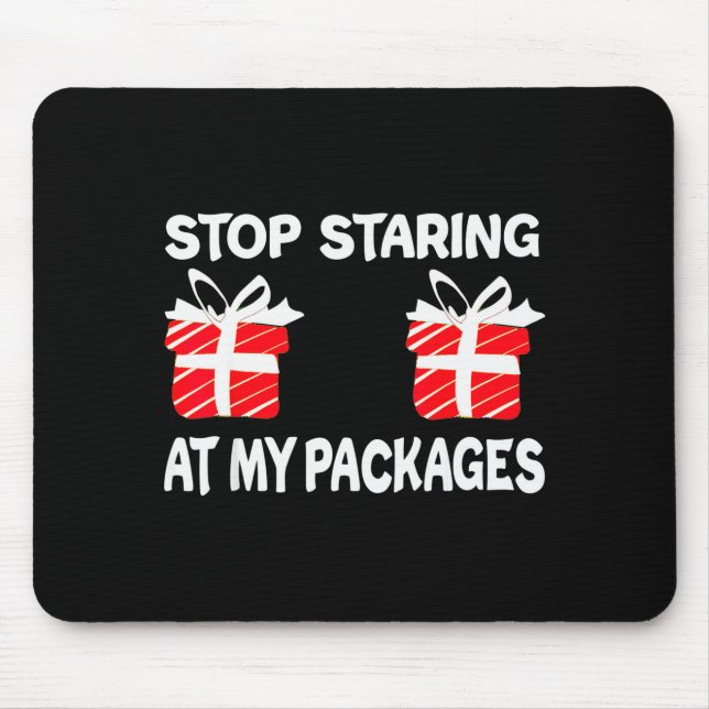 Mousepad Stop Staring At My Packages Funny Christmas Naught (Frente)