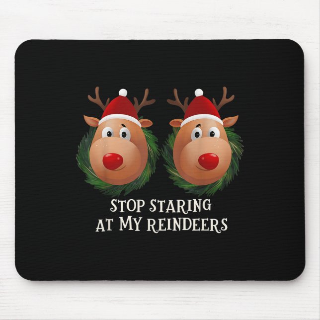 Mousepad Stop Staring At My Reindeers Ugly Gag Xmas Sweater (Frente)