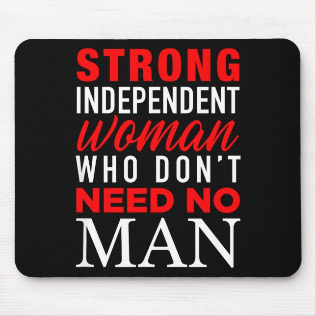 Mousepad Strong Independent Woman Who Don't Need No Man - F (Frente)