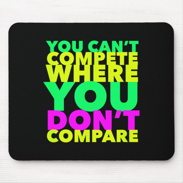 Mousepad Style Conscious You Can't Compete Where You Don't  (Frente)