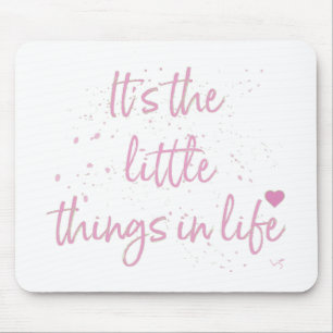 Mousepad Sua-as-pequenas-coisas-na-vida-cor-de-rosa