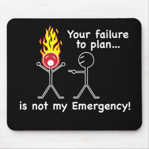 Mousepad Sua falha planear não é minha emergência!