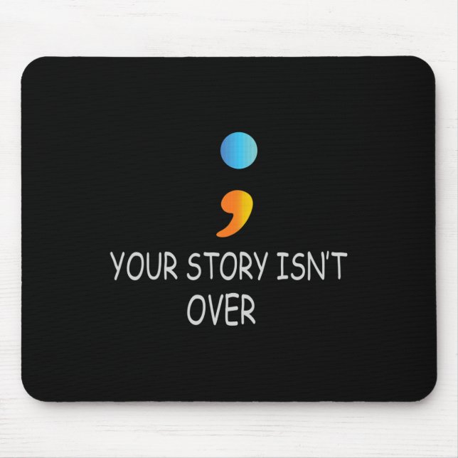 Mousepad Sua história ainda não acabou. Suicídio de Semicol (Frente)