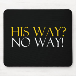 Mousepad Sua maneira nenhuma maneira