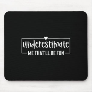 Mousepad Subestimar Humor Sarcástico Divertido Feminino