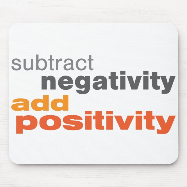 Mousepad Subtraia a negatividade e adicione a positividade (Frente)