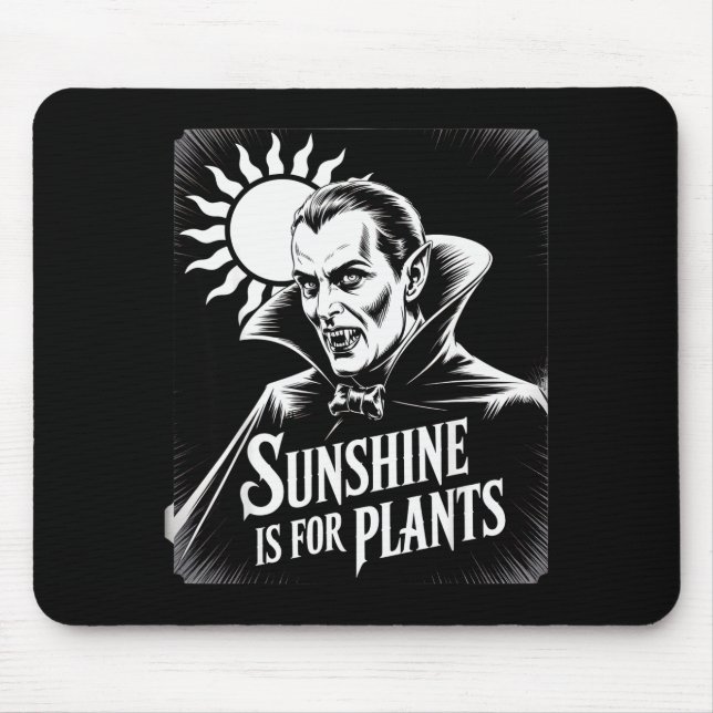 Mousepad Sunshine Is For Plants Vamre Humor Goth Halloween  (Frente)