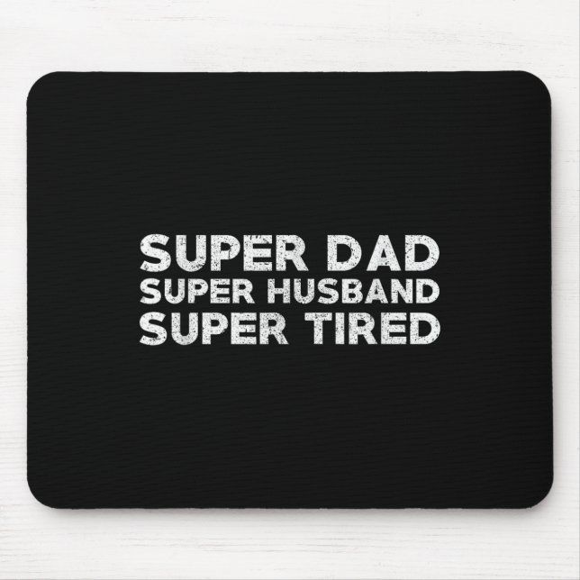 Mousepad Super Dad Super Husband Super Tired Funny Dad Gif  (Frente)